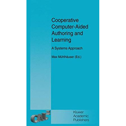 Cooperative Computer-Aided Authoring and Learning: A Systems Approach [Paperback]