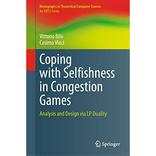 Coping with Selfishness in Congestion Games: Analysis and Design via LP Duality [Hardcover]