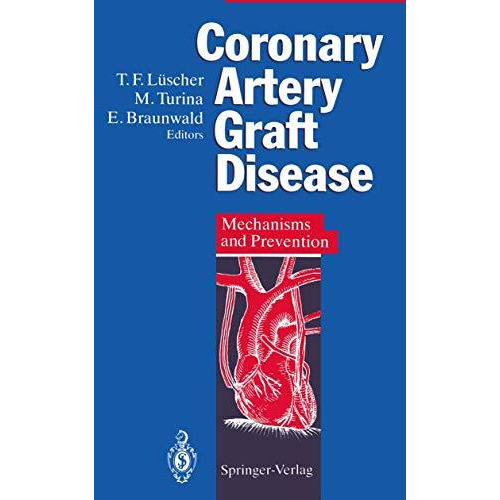 Coronary Artery Graft Disease: Mechanisms and Prevention [Paperback]