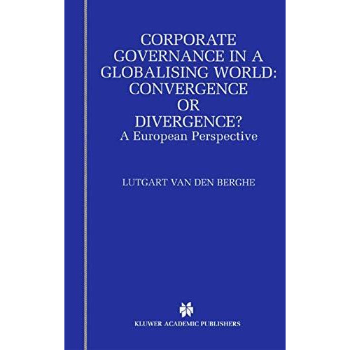 Corporate Governance in a Globalising World: Convergence or Divergence?: A Europ [Paperback]