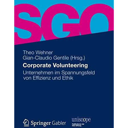 Corporate Volunteering: Unternehmen im Spannungsfeld von Effizienz und Ethik [Hardcover]