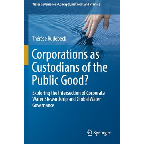 Corporations as Custodians of the Public Good?: Exploring the Intersection of Co [Paperback]