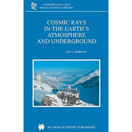 Cosmic Rays in the Earths Atmosphere and Underground [Hardcover]