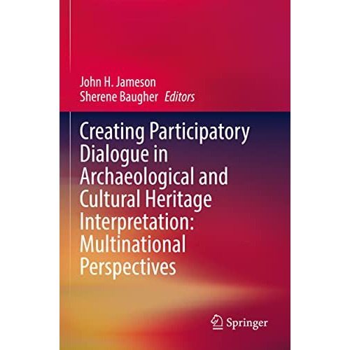 Creating Participatory Dialogue in Archaeological and Cultural Heritage Interpre [Paperback]