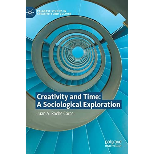 Creativity and Time: A Sociological Exploration [Hardcover]