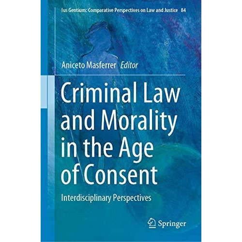 Criminal Law and Morality in the Age of Consent: Interdisciplinary Perspectives [Hardcover]