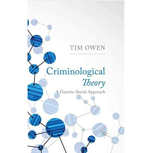 Criminological Theory: A Genetic-Social Approach [Paperback]