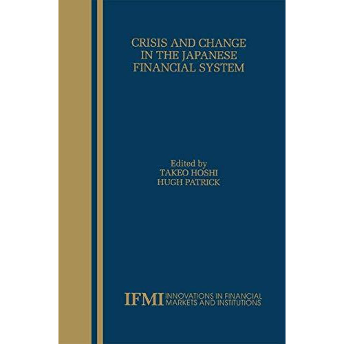 Crisis and Change in the Japanese Financial System [Hardcover]