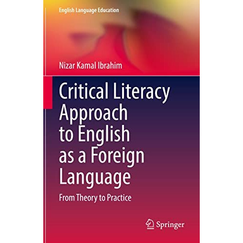 Critical Literacy Approach to English as a Foreign Language: From Theory to Prac [Hardcover]