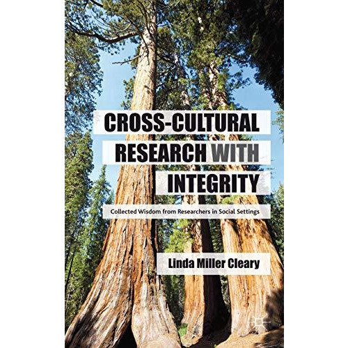 Cross-Cultural Research with Integrity: Collected Wisdom from Researchers in Soc [Hardcover]