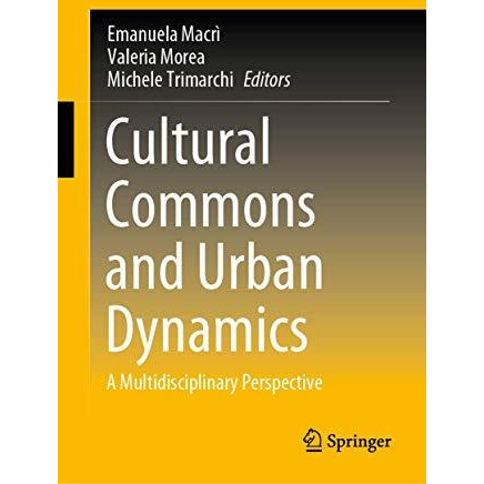 Cultural Commons and Urban Dynamics: A Multidisciplinary Perspective [Hardcover]