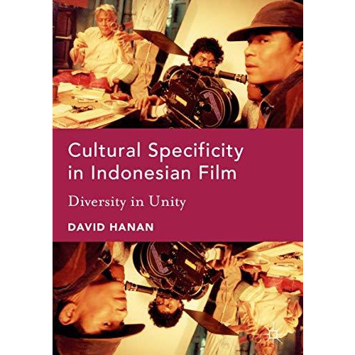 Cultural Specificity in Indonesian Film: Diversity in Unity [Hardcover]