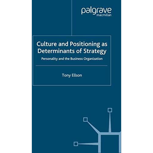 Culture and Positioning as Determinants of Strategy: Personality and the Busines [Paperback]