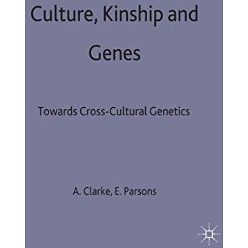 Culture, Kinship and Genes: Towards Cross-Cultural Genetics [Hardcover]