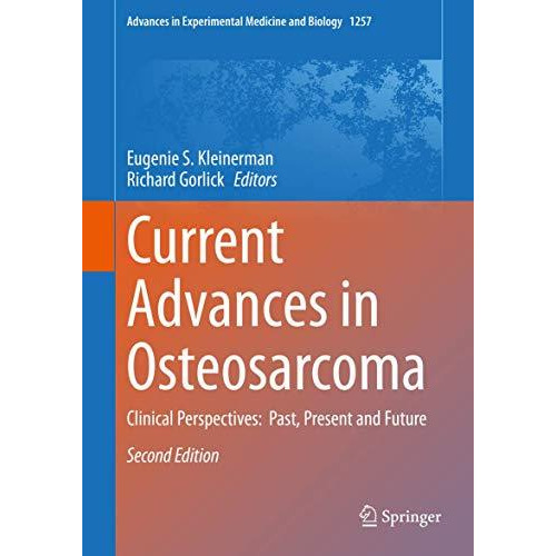 Current Advances in Osteosarcoma: Clinical Perspectives:  Past, Present and Futu [Hardcover]