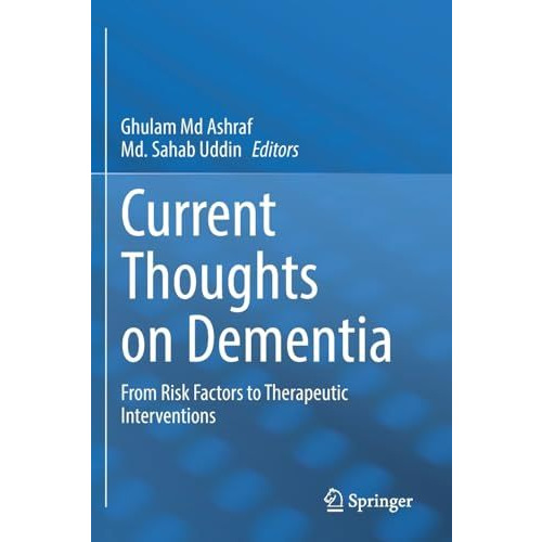 Current Thoughts on Dementia: From Risk Factors to Therapeutic Interventions [Paperback]