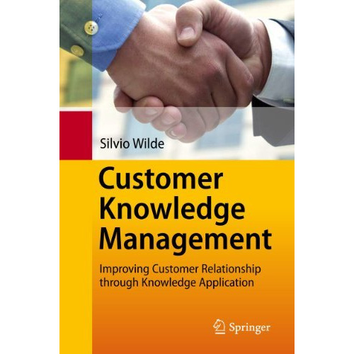 Customer Knowledge Management: Improving Customer Relationship through Knowledge [Hardcover]