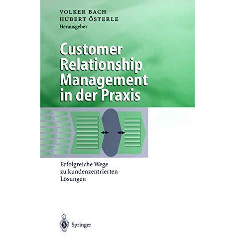 Customer Relationship Management in der Praxis: Erfolgreiche Wege zu kundenzentr [Hardcover]