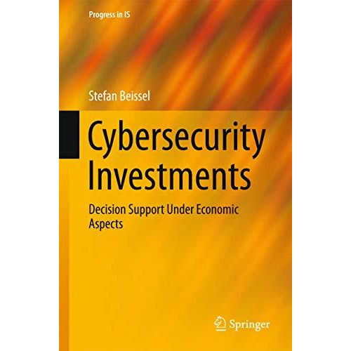 Cybersecurity Investments: Decision Support Under Economic Aspects [Hardcover]