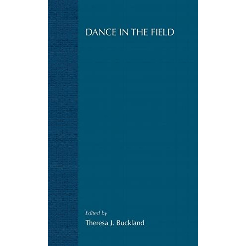 Dance in the Field: Theory, Methods and Issues in Dance Ethnography [Hardcover]