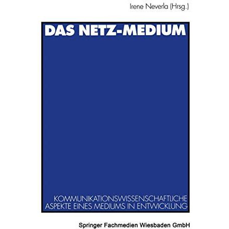 Das Netz-Medium: Kommunikationswissenschaftliche Aspekte eines Mediums in Entwic [Paperback]