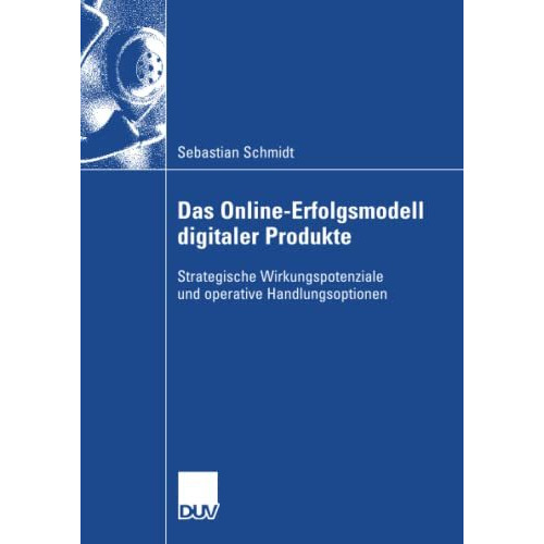 Das Online-Erfolgsmodell digitaler Produkte: Strategische Wirkungspotenziale und [Paperback]