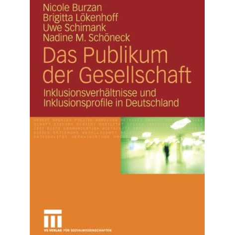 Das Publikum der Gesellschaft: Inklusionsverh?ltnisse und Inklusionsprofile in D [Paperback]