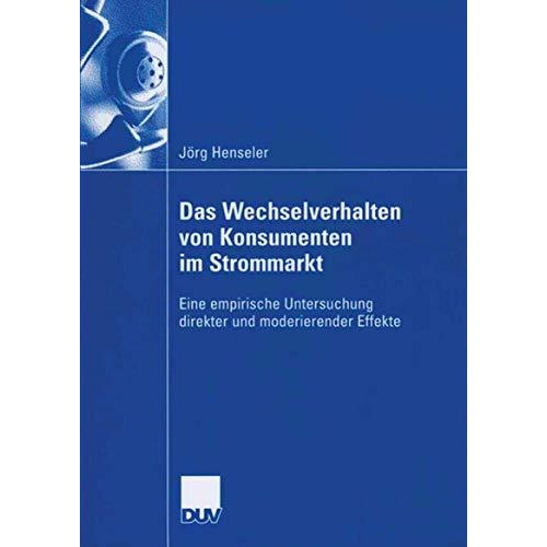 Das Wechselverhalten von Konsumenten im Strommarkt: Eine empirische Untersuchung [Paperback]