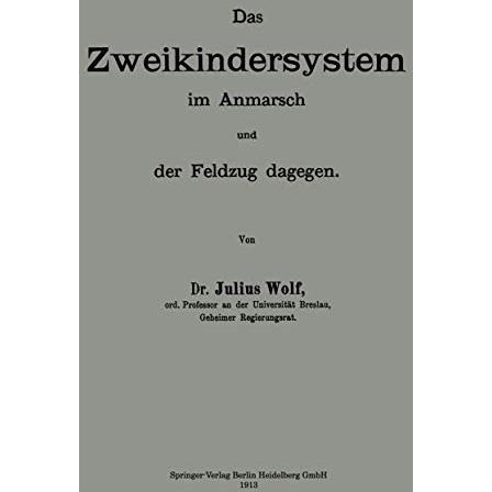 Das Zweikindersystem im Anmarsch und der Feldzug dagegen: Erweiterter Abdruck zw [Paperback]