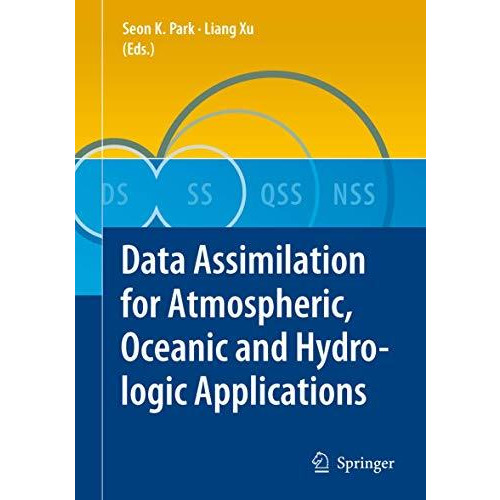 Data Assimilation for Atmospheric, Oceanic and Hydrologic Applications [Hardcover]