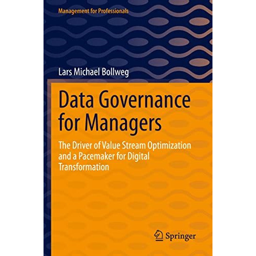 Data Governance for Managers: The Driver of Value Stream Optimization and a Pace [Paperback]