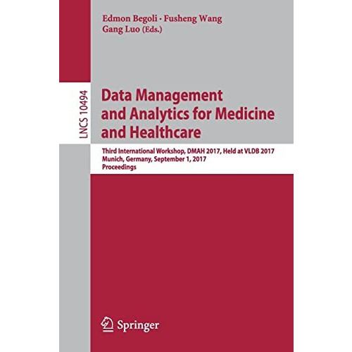 Data Management and Analytics for Medicine and Healthcare: Third International W [Paperback]