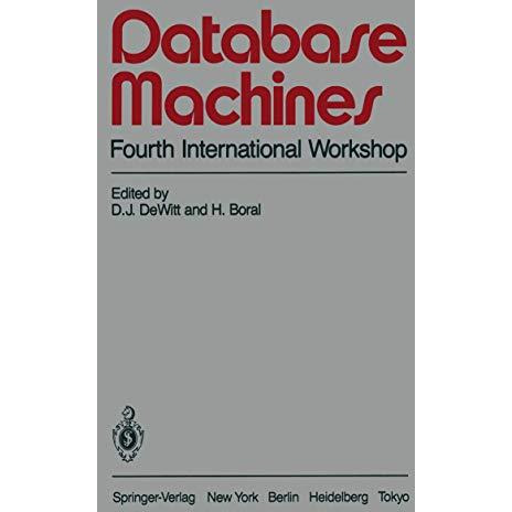 Database Machines: Fourth International Workshop Grand Bahama Island, March 1985 [Paperback]