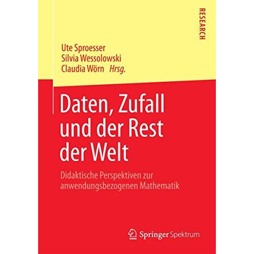 Daten, Zufall und der Rest der Welt: Didaktische Perspektiven zur anwendungsbezo [Paperback]