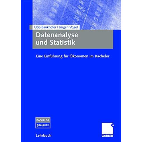 Datenanalyse und Statistik: Eine Einf?hrung f?r ?konomen im Bachelor [Paperback]