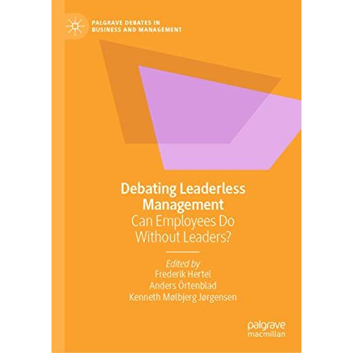 Debating Leaderless Management: Can Employees Do Without Leaders? [Hardcover]