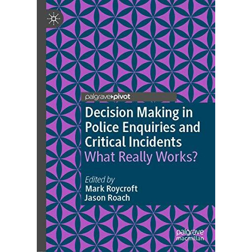 Decision Making in Police Enquiries and Critical Incidents: What Really Works? [Hardcover]