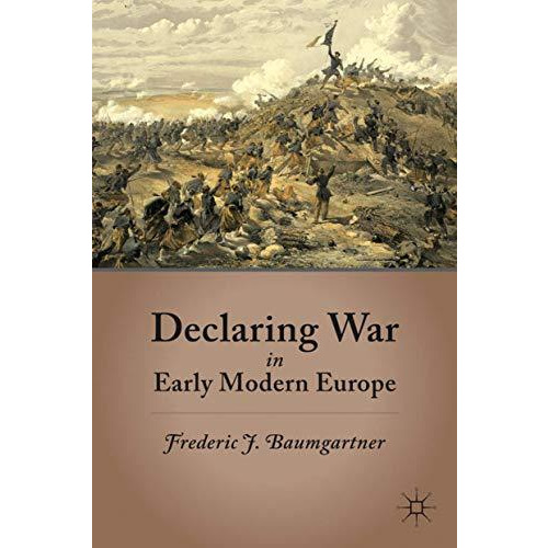 Declaring War in Early Modern Europe [Hardcover]