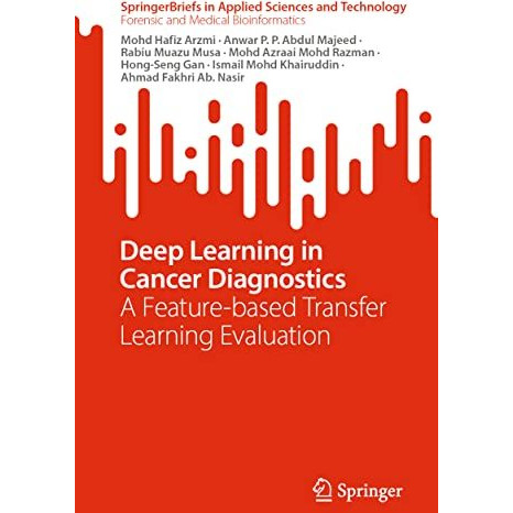 Deep Learning in Cancer Diagnostics: A Feature-based Transfer Learning Evaluatio [Paperback]