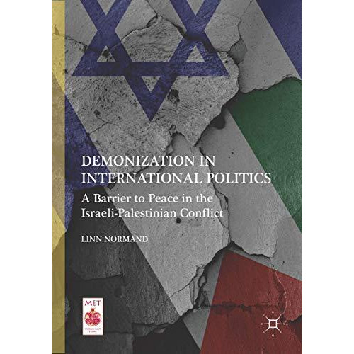 Demonization in International Politics: A Barrier to Peace in the Israeli-Palest [Hardcover]