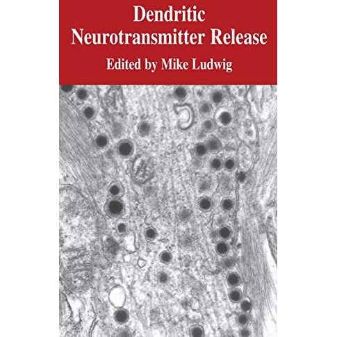 Dendritic Neurotransmitter Release [Hardcover]