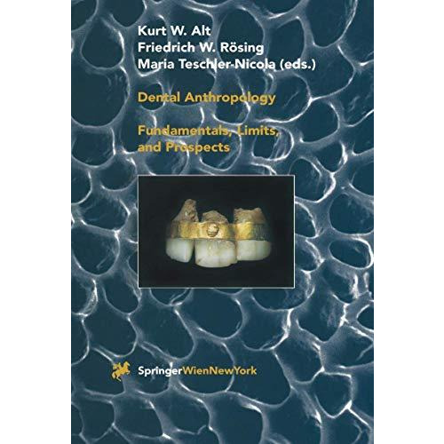 Dental Anthropology: Fundamentals, Limits and Prospects [Paperback]