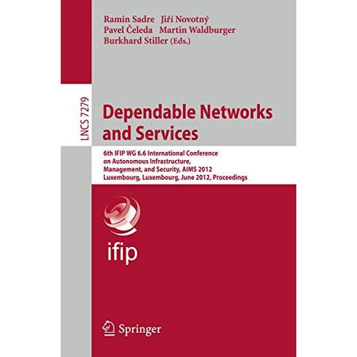 Dependable Networks and Services: 6th IFIP WG 6.6 International Conference on Au [Paperback]