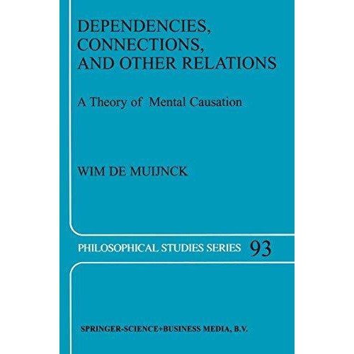 Dependencies, Connections, and Other Relations: A Theory of Mental Causation [Paperback]