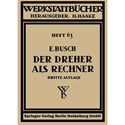 Der Dreher als Rechner: Wechselr?der-, Kegel- und Arbeitszeitberechnungen in ein [Paperback]