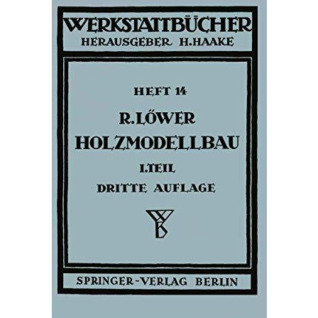 Der Holzmodellbau: Erster Teil Allgemeines. Einfachere Modelle [Paperback]