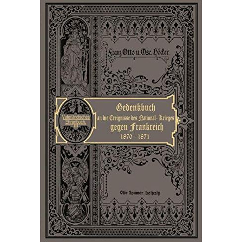 Der Nationalkrieg gegen Frankreich in den Jahren 1870 und 1871: Ehrentage aus De [Paperback]