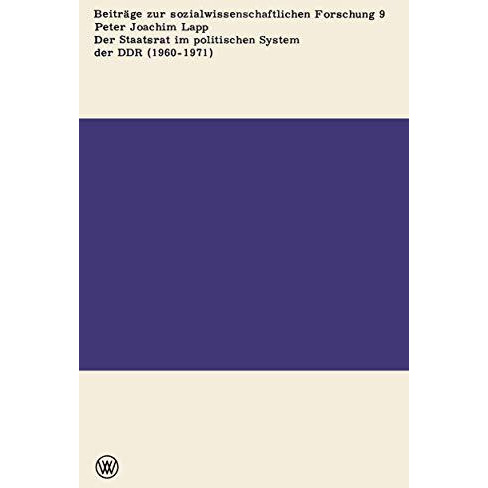 Der Staatsrat im politischen System der DDR (1960  1971) [Paperback]