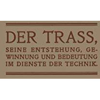 Der Trass, seine Entstehung, Gewinnung und Bedeutung im Dienste der Technik [Paperback]