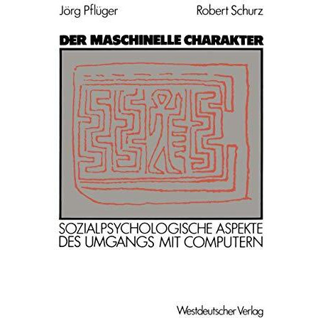 Der maschinelle Charakter: Sozialpsychologische Aspekte des Umgangs mit Computer [Paperback]